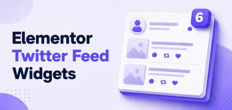 6 Best Elementor Twitter Feed Widgets: Maximize Social Engagement