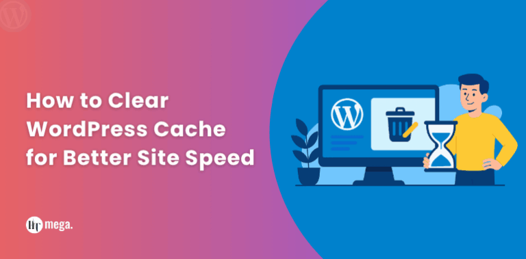 How to Clear WordPress Cache for Better Site Speed